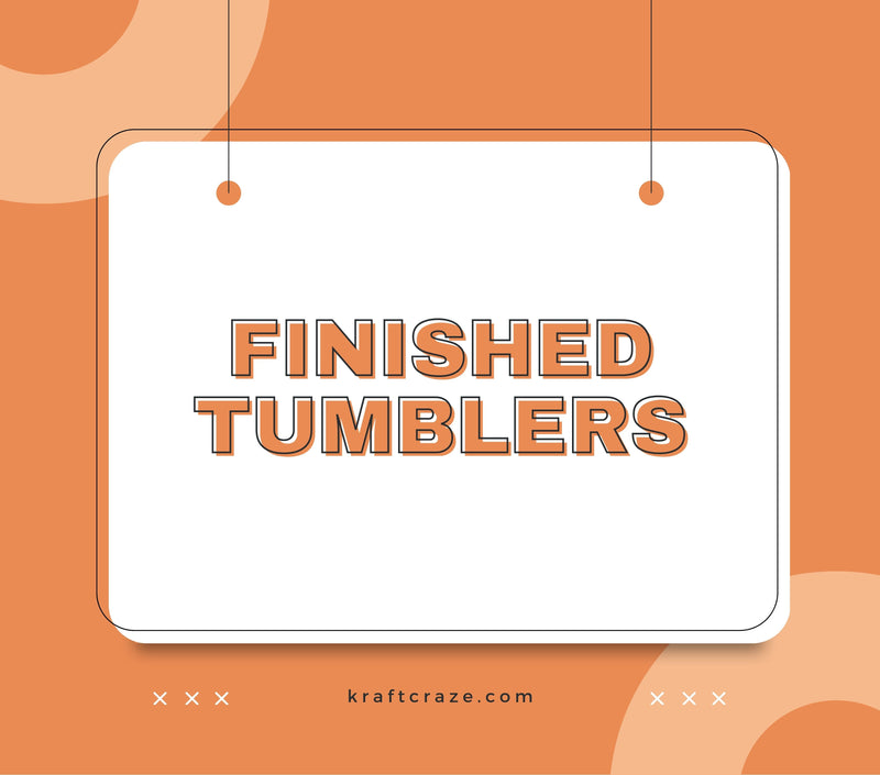 Finished Tumblers