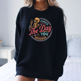 Have the Day You Deserve Skeleton DTF Transfer