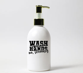 Wash your hands, no seriously Soap Dispenser UV DTF Decal