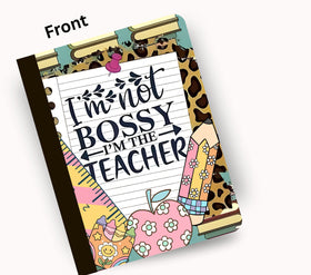 I'm not bossy I'm the teacher vinyl composition notebook wrap