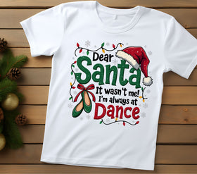 Dear Santa it wasn't me I'm always at Dance DTF Transfers