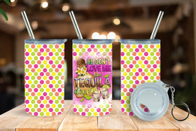 He don't love me like Tequila does 3oz mini skinny vinyl wraps