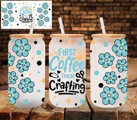 First Crafting then Coffee UV DTF Libbey wrap