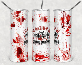 I'd rather be watching crime shows wrap 20oz straight