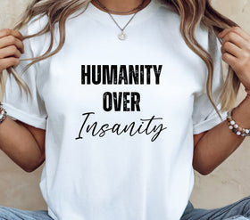 Humanity over Insanity DTF Transfers