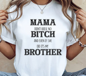 Mama didn't raise no Bitch- Brother- black DTF Transfers