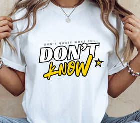 Don't quote what you don't know DTF Transfers