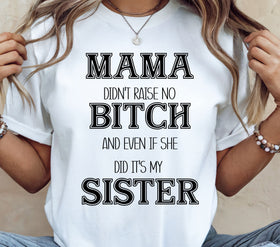 Mama didn't raise no Bitch- Sister- black DTF Transfers