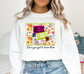 Weeds are flowers too brushstroke DTF Transfers