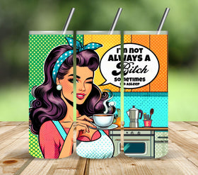 I'm not always a Bitch Vinyl tumbler wraps