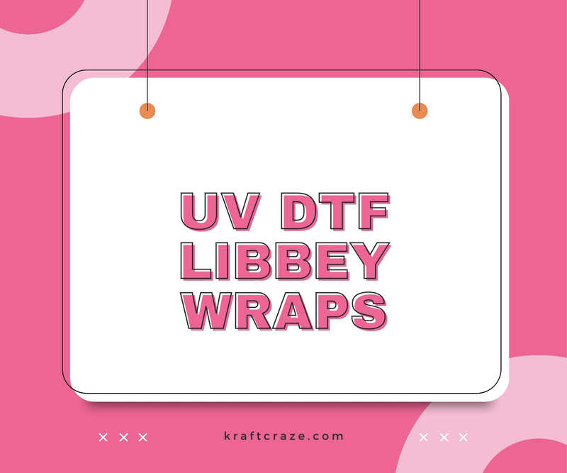 UV DTF Libbey Wraps