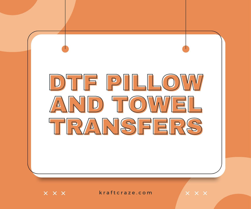 DTF Pillow and towel Transfers