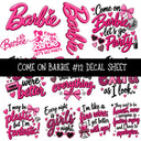 Come on Barbie UV DTF Decal sheets 13 Designs available