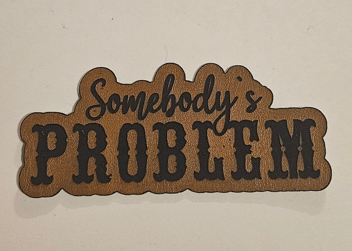 Somebody's Problem Faux Leather iron on hat patch