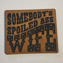 Somebody's spoled ass wife Faux Leather iron on hat patch