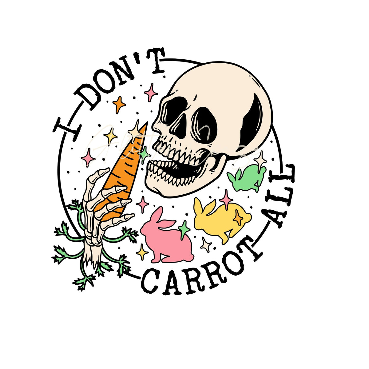 I Don't Carrot All DTf Transfer