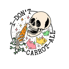 I Don't Carrot All DTf Transfer