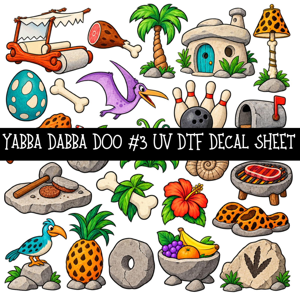 Yabba Dabba Doo UV DTF Decal sheets 12 Designs available