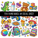 You dumb babies UV DTF Decal sheets 12 Designs available