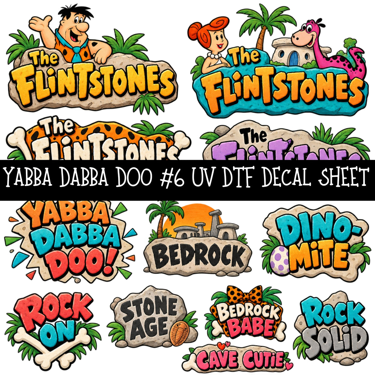 Yabba Dabba Doo UV DTF Decal sheets 12 Designs available