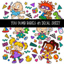 You dumb babies UV DTF Decal sheets 12 Designs available