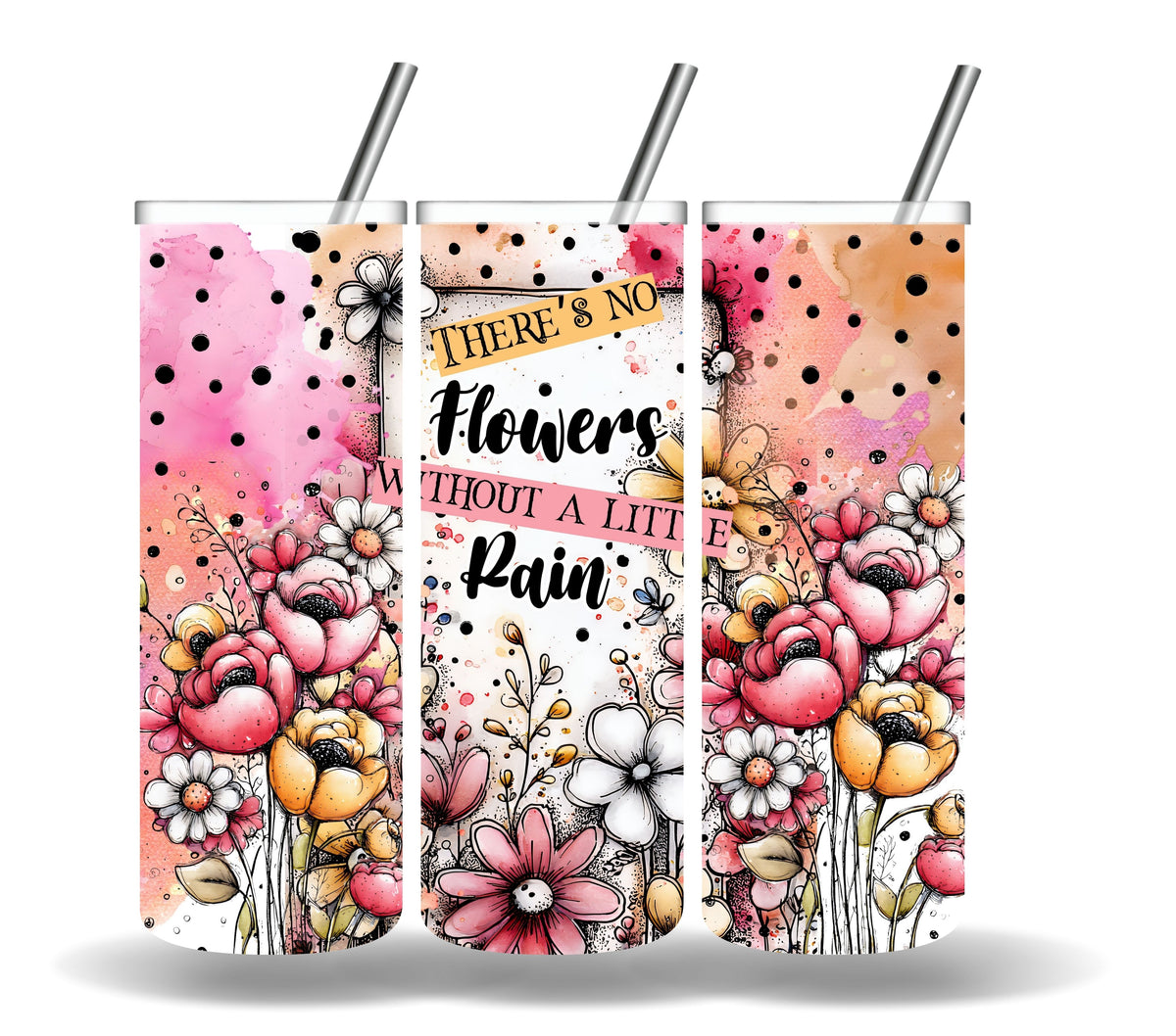 There's no flowers without a little rain vinyl tumbler wraps