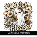 Boo-tch Please UV DTF Decal