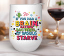 If you had a brain eating bacteria, it would starve UV DTF Decals