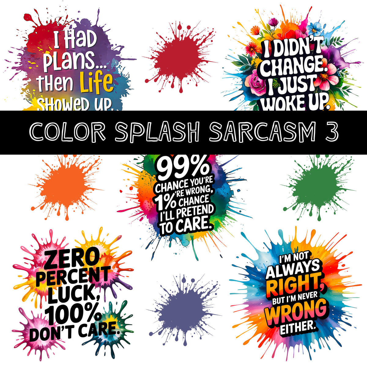Color splash sarcasm UV DTF Decal Sheets 5 sheet designs to choose from
