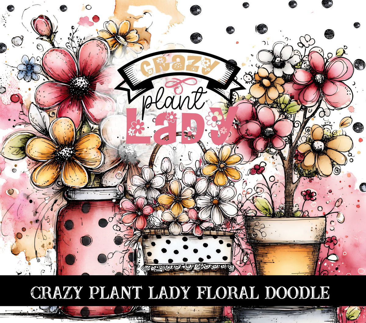 Crazy Plant Lady Floral Doodle vinyl tumbler wraps