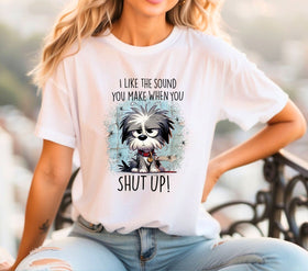 I like the sound you make when you shut up DTF Transfers