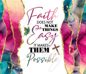 Faith Does Not Make Things Easy 20 or 30 oz Skinny Adhesive Vinyl Wrap