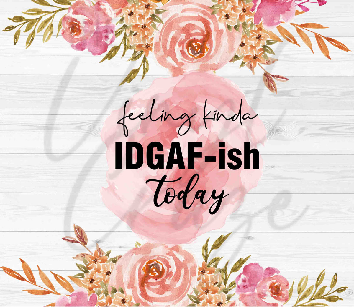 Feeling Kinda IDGAFish Today Floral Adhesive Vinyl Wrap