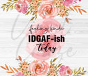 Feeling Kinda IDGAFish Today Floral Adhesive Vinyl Wrap