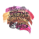 Follow your Dreams UV DTF Decal