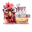 I can buy myself chickens DTf Transfer