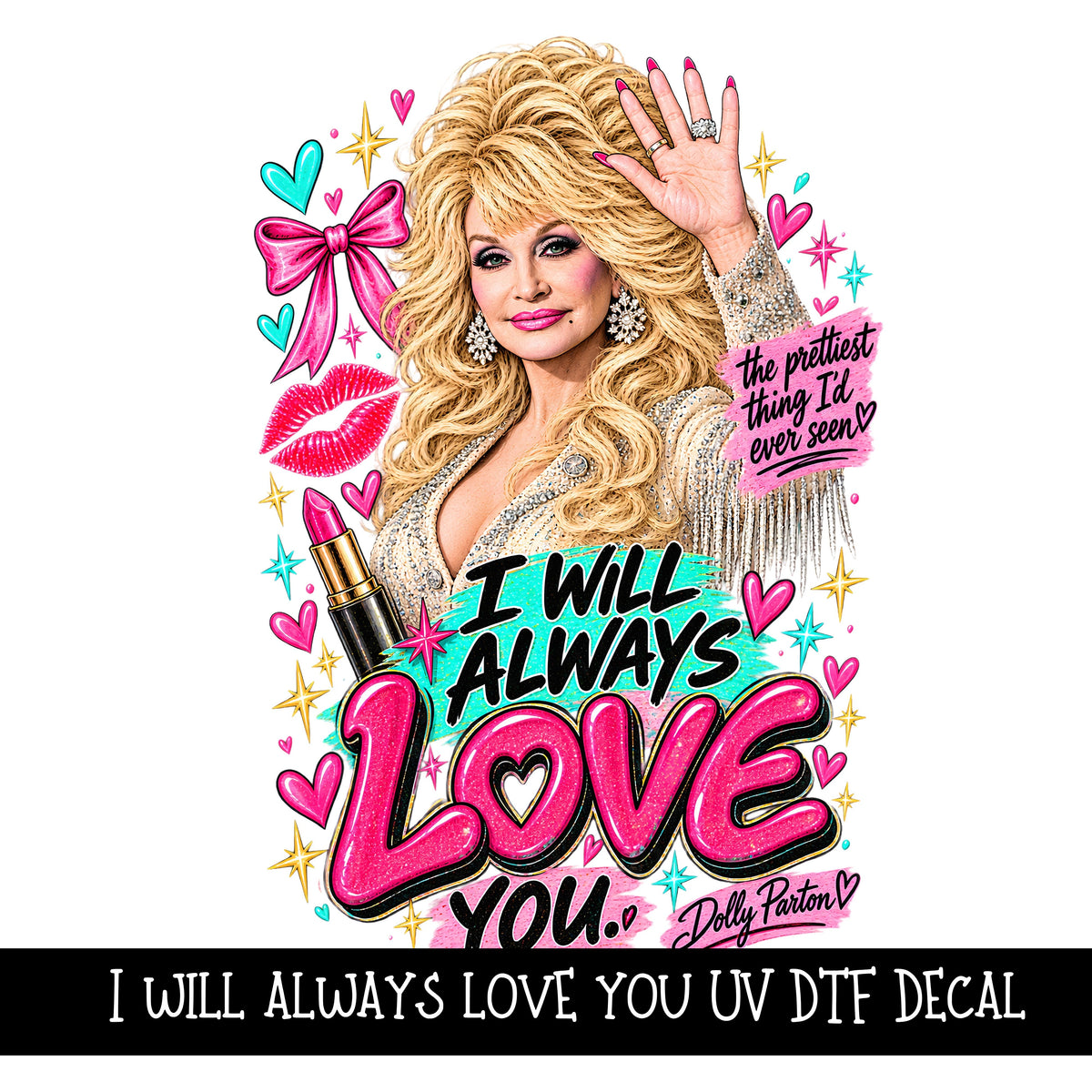 I will always love you Dolly UV DTF Decal