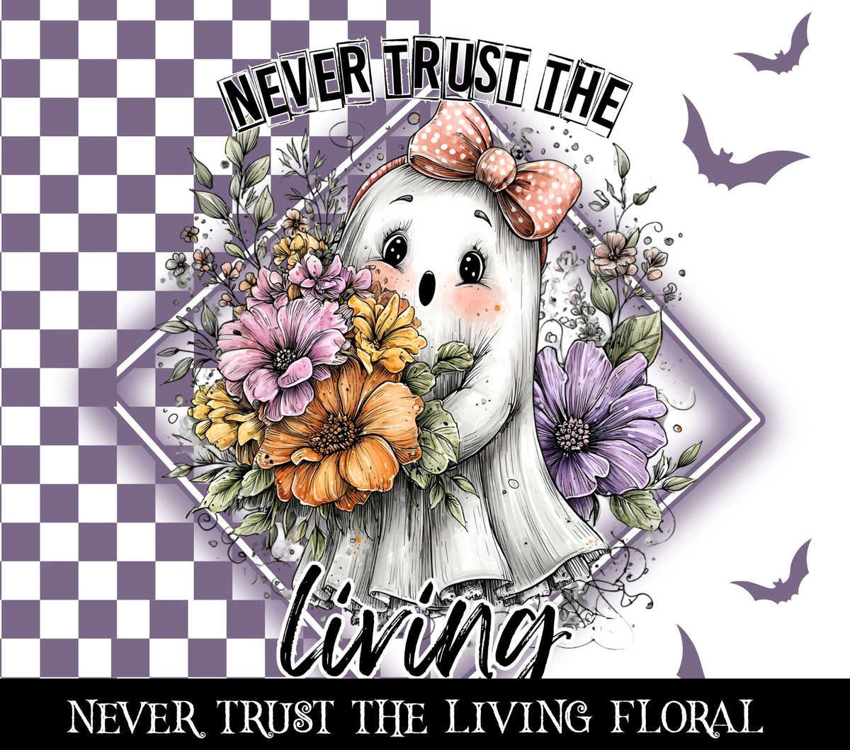 Never trust the living floral Vinyl tumbler wraps