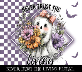 Never trust the living floral Vinyl tumbler wraps
