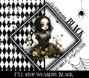 I'll stop wearing black when they make a darker color Vinyl tumbler wraps