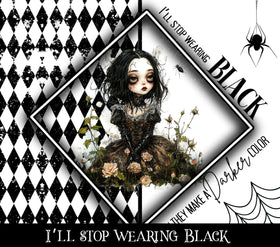 I'll stop wearing black when they make a darker color Vinyl tumbler wraps