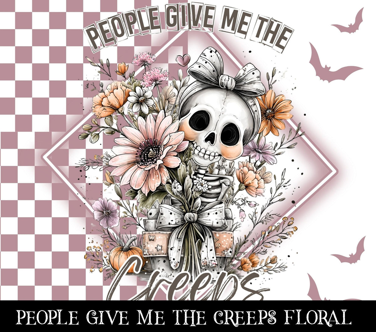 People give me the creeps floral Vinyl tumbler wraps