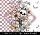 People give me the creeps floral Vinyl tumbler wraps