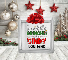 In a world full of Grinches be a Cindy Lou Glass Block Decal