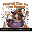 Pumpkin Spice and Pour Decisions UV DTF Decal