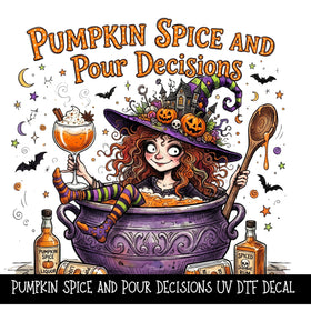 Pumpkin Spice and Pour Decisions UV DTF Decal