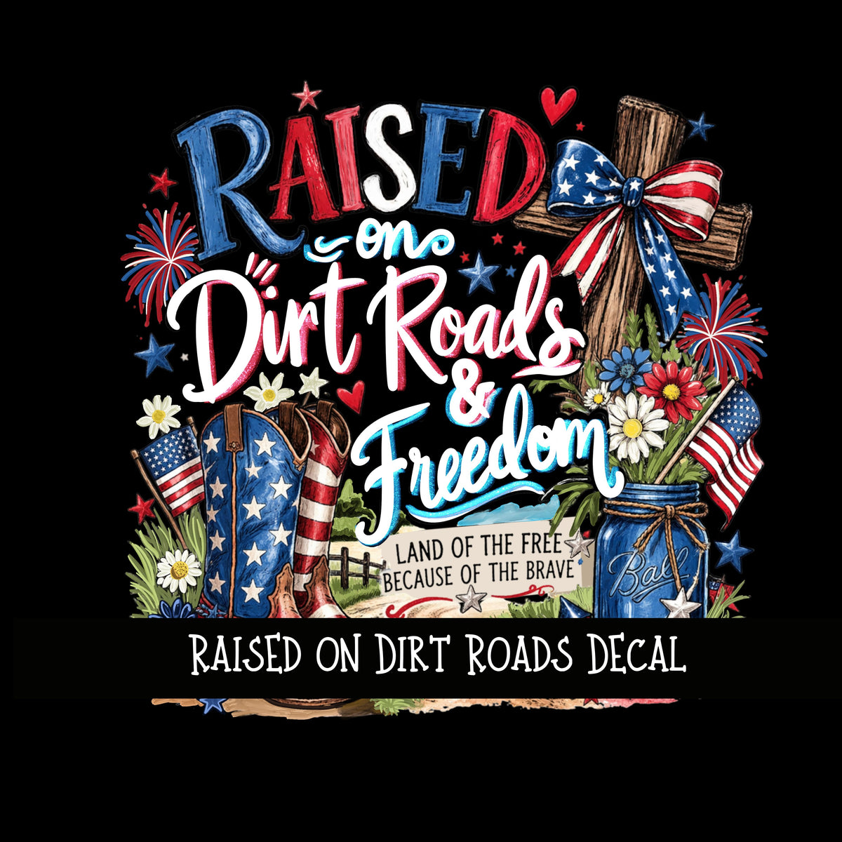 Raised on Dirt Roads Decal  UV DTF Decal