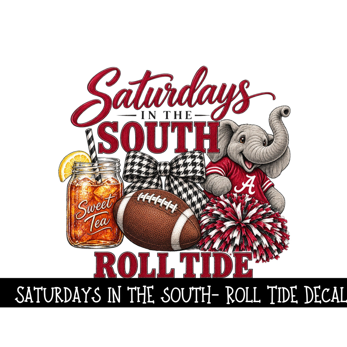 Saturday's in the south- Roll Tide UV DTF Decal