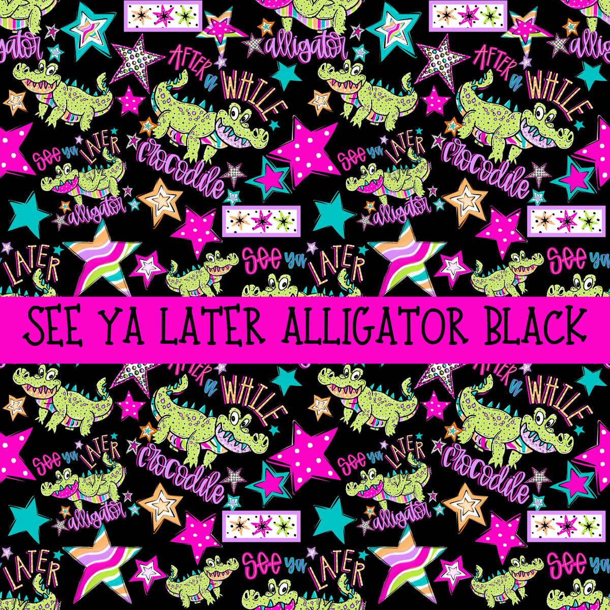 See ya later alligator black vinyl sheets 2 color options to choose from
