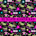 See ya later alligator black vinyl sheets 2 color options to choose from